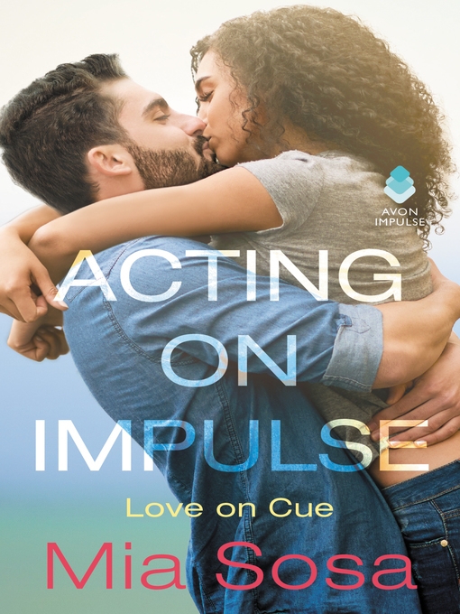 Title details for Acting on Impulse by Mia Sosa - Available